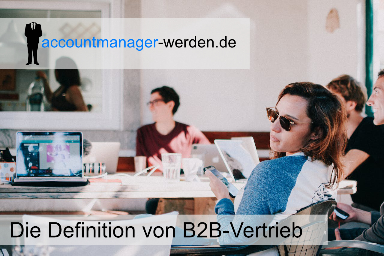 Unser Beitrag zur Definition von B2B-Vertrieb und den Unterschieden zum B2C.